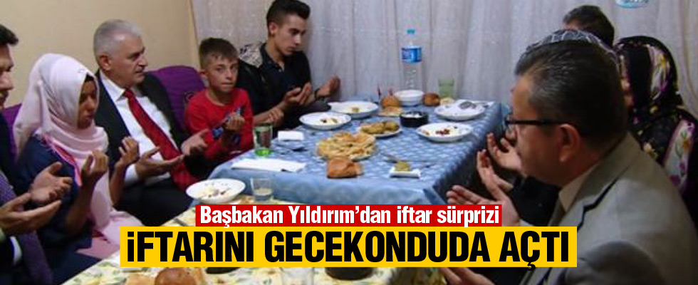 Başbakan Yıldırım iftarını gecekonduda açtı!
