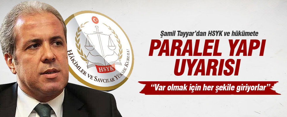 Şamil Tayyar'dan hükümete ve HSYK'ya 'Paralel Yapı' uyarısı