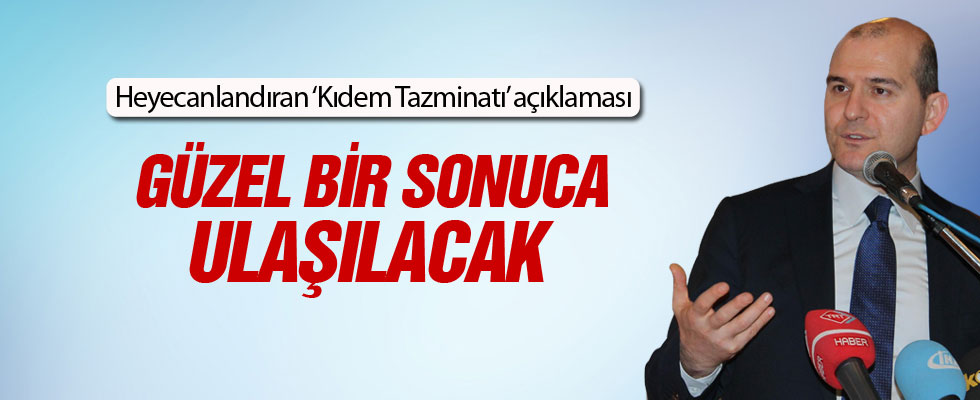 Bakan Soylu'dan heyecanlandıran kıdem tazminatı açıklaması