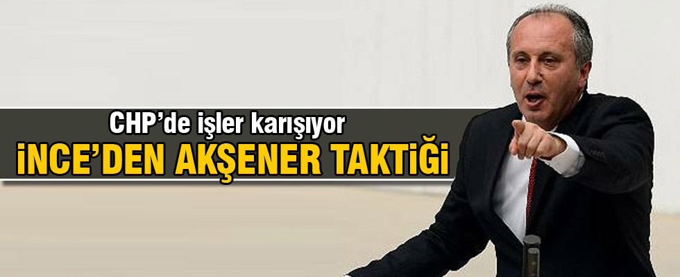 CHP’li İnce’den Akşener taktiği