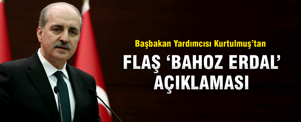 Numan Kurtulmuş'tan 'Bahoz Erdal' açıklaması