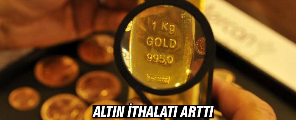 Altın ithalatı ilk yarıda 2'ye katlandı