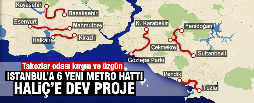 İstanbul'a 6 yeni metro hattı