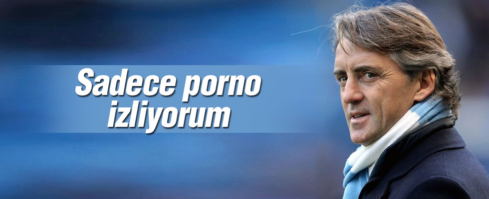 Roberto Mancini: 'Sadece porno film izliyorum'