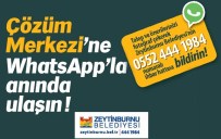 ZEYTİNBURNU BELEDİYESİ - Zeytinburnu'nda Vatandaşlar Şikayetlerini Whatsapp'tan Bildiriyor