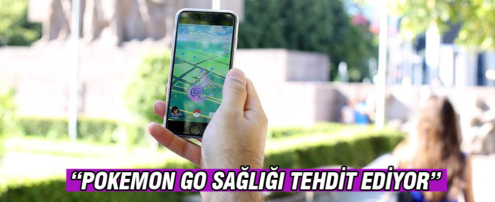 'Pokemon Go sağlığı tehdit ediyor'