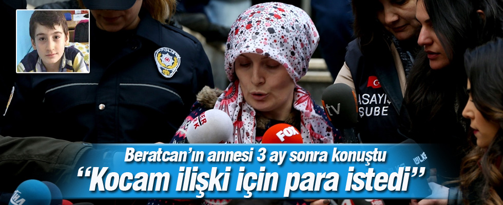 Vahşice öldürülen Beratcan'ın annesinden yeni açıklama