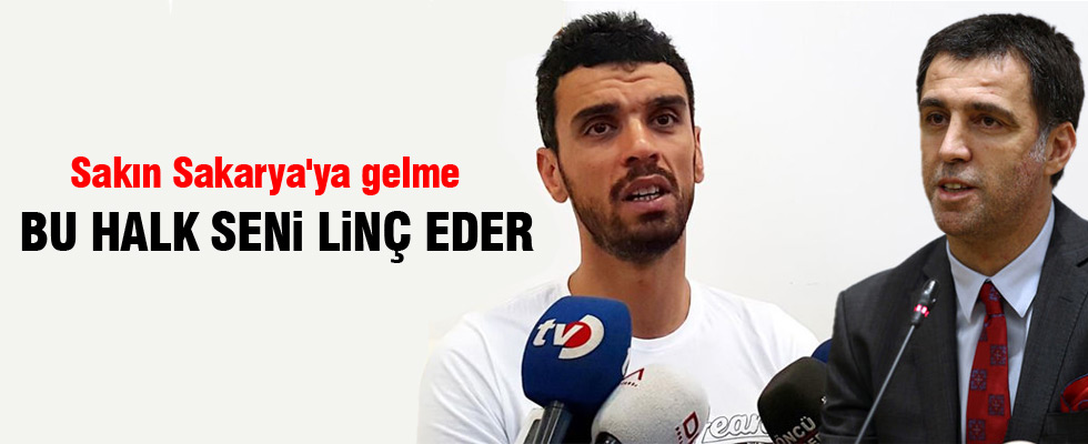 Sofuoğlu'ndan Hakan Şükür'e: Sakın Sakarya'ya gelme