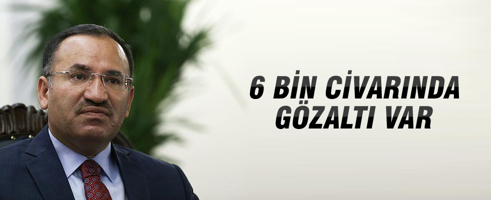 Adalet Bakanı Bozdağ: 6 bin civarında gözaltı var