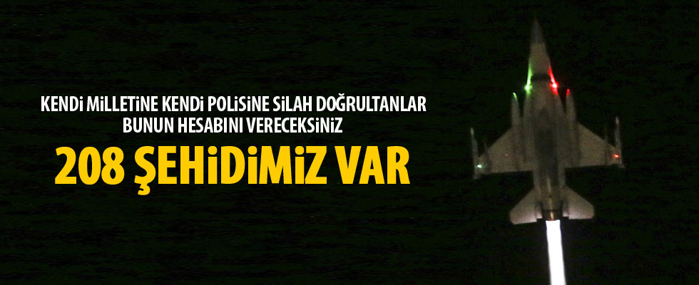 Başbakan Yıldırım: 208 şehidimiz var