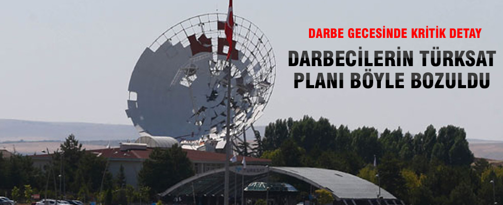 Darbecilerin TÜRKSAT planı böyle bozuldu
