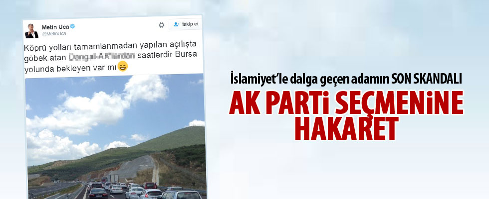 Metin Uca'dan AK Parti seçmenine hakaret