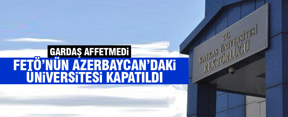 FETÖ'nün Azerbaycan'daki Üniversitesi kapandı