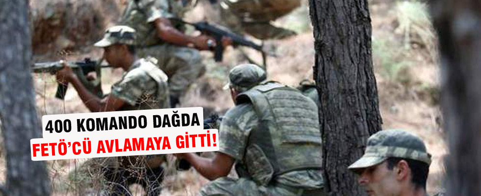 400 komando Marmaris'in dağlarında FETÖ'cü arayacak!