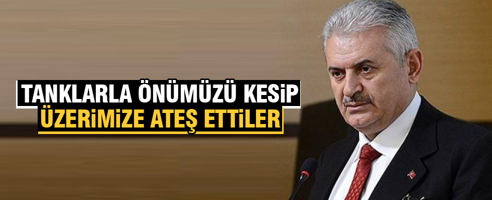 Başbakan Yıldırım: Aracıma ateş ettiler