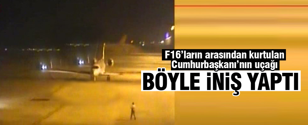 Darbe gecesi Erdoğan'ın uçağının iniş anı