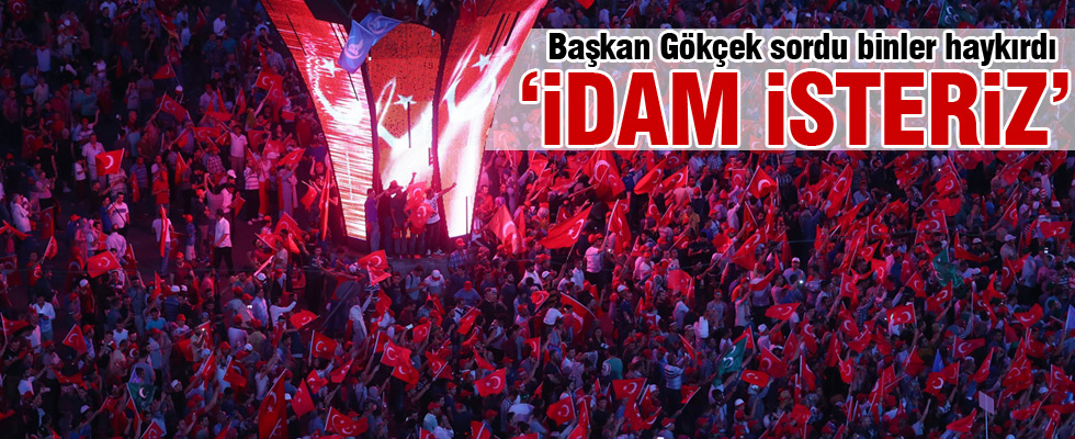 Binler 'idam isteriz' diye bağırdı