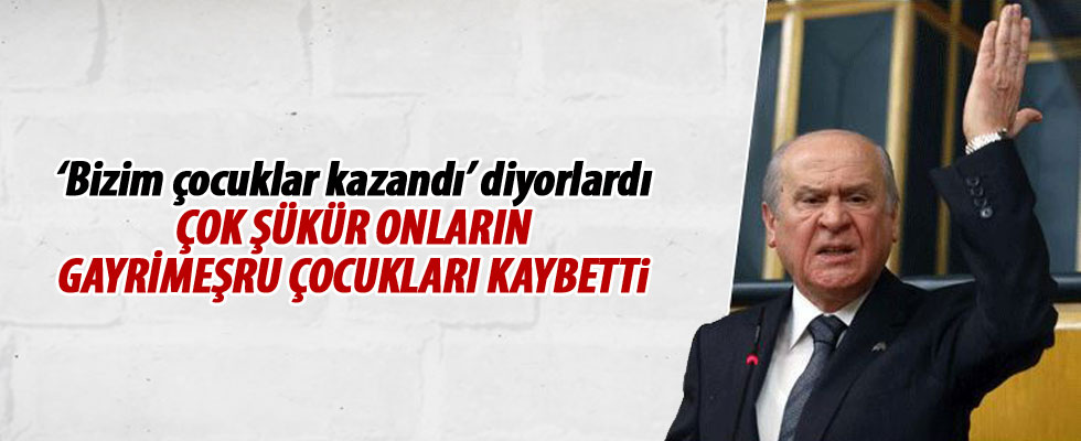 Devlet Bahçeli: Gayrimeşru çocukları kaybetti