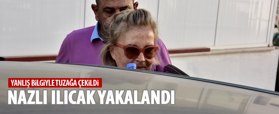 Nazlı Ilıcak yanlış bilgiyle tuzağa çekildi
