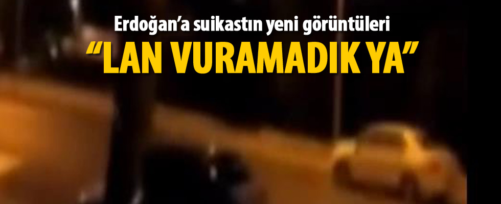 Erdoğan'a suikast girişiminin yeni görüntüleri
