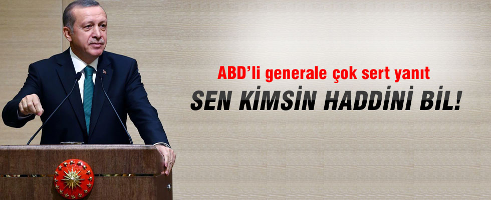 Cumhurbaşkanı Erdoğan'dan ABD'li generale tepki