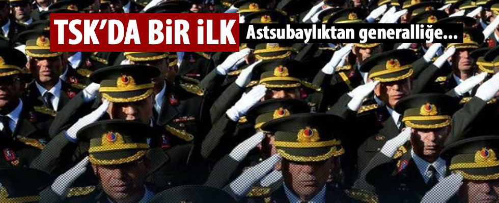 TSK'dan bir ilk! Astsubaylıktan geldi general oldu