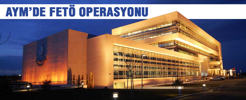 AYM'de FETÖ soruşturması