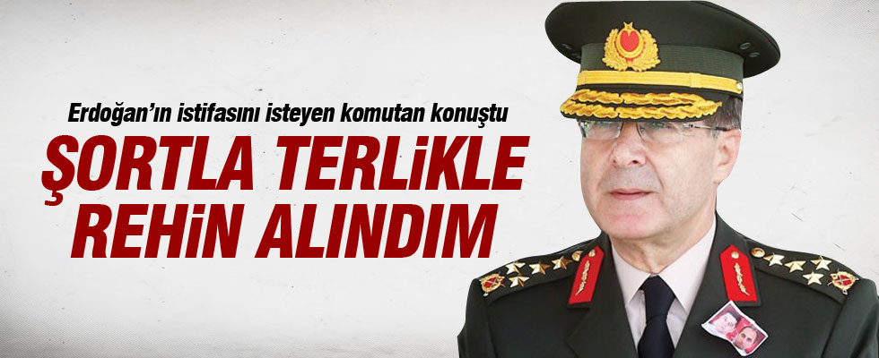 Erdoğan istifasını istemişti: Şortla terlikle rehin alındım