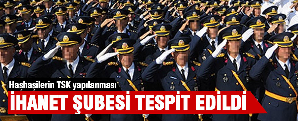 TSK'nın içindeki ihanet şubesi