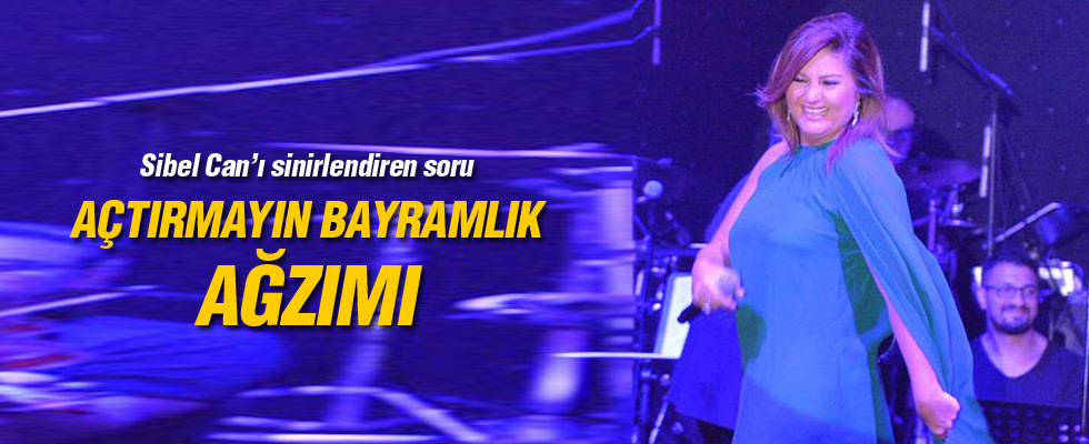 Sibel Can'ı kızdıran soru