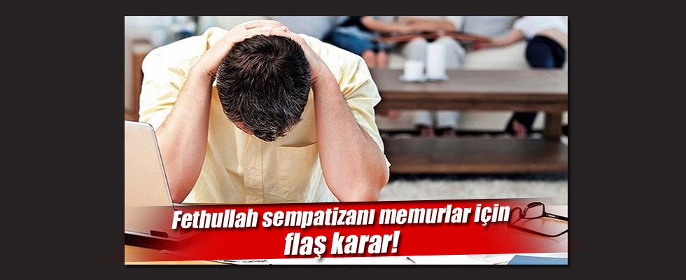 FETÖ'cü memurlar hakkında flaş karar