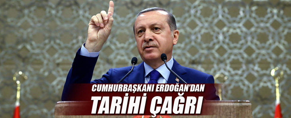 Cumhurbaşkanı Erdoğan'dan tarihi çağrı