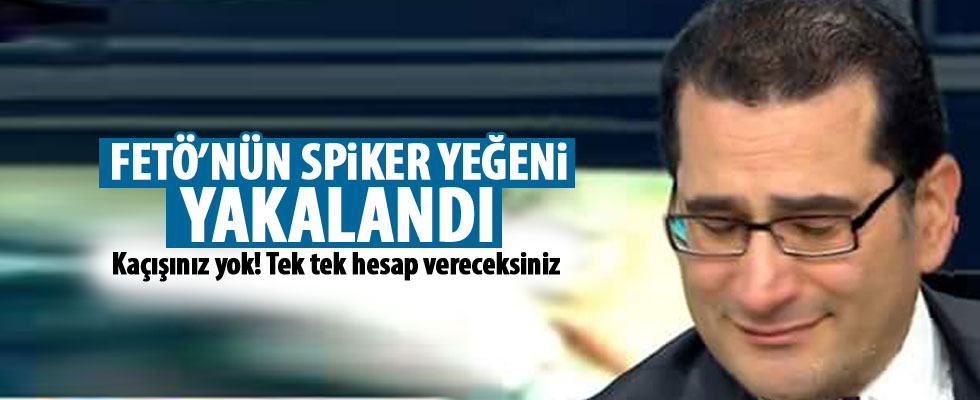 STV spikeri Kemal Gülen yakalandı