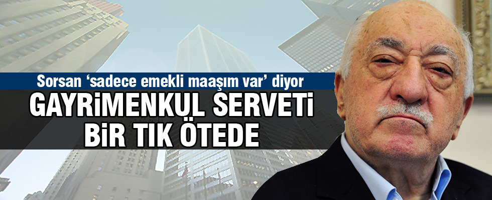 FETÖ'nün dudak uçuklatan serveti