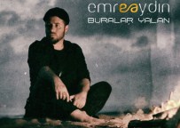 EMRE AYDIN - 'Buralar Yalan'ı Kliplendirdi