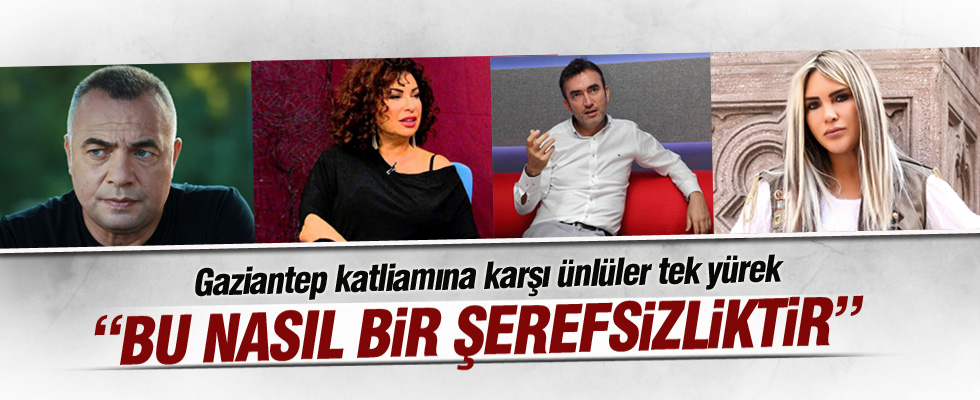 Ünlüler Gaziantep katliamına karşı tek yürek oldu