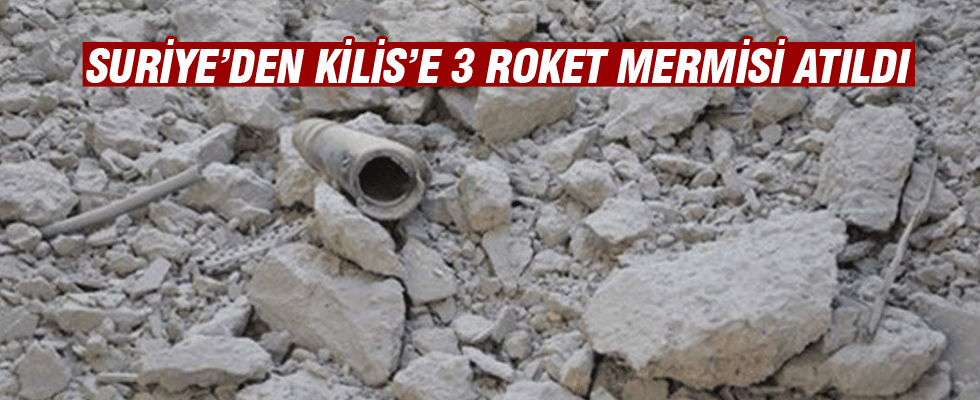 Kilis'e, Suriye'den 3 roket mermisi atıldı