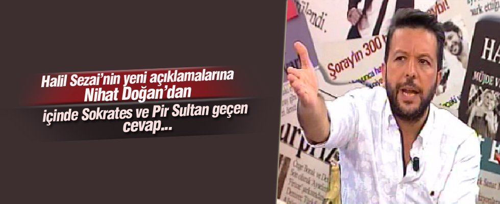 Halil Sezai'nin yeni açıklaması Nihat Doğan'ı çıldırttı!
