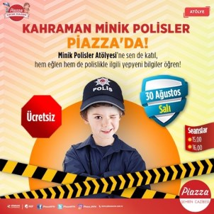 Piazza, Zafer Bayramı'nda Miniklere 'Polislik' Heyecanı Yaşatacak