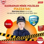 Piazza, Zafer Bayramı'nda Miniklere 'Polislik' Heyecanı Yaşatacak