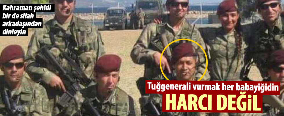 Tuğgenerali vurmak, her babayiğidin harcı değil