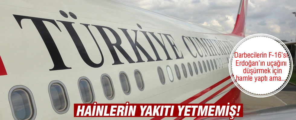 Darbecilerin F-16'sı Erdoğan'ın uçağını düşürecekti, yakıtı yetmedi