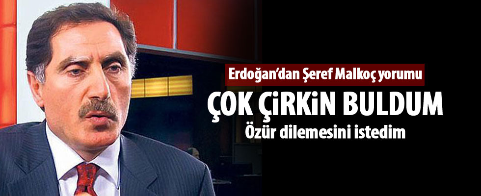 Erdoğan'dan Şeref Malkoç yorumu