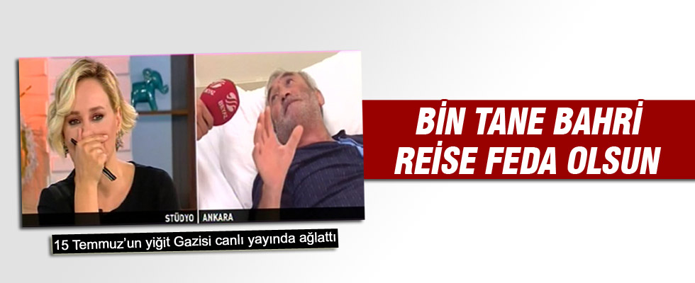 15 Temmuz Gazisi Bahri Aydın: Reisimize bin tane Bahri feda olsun