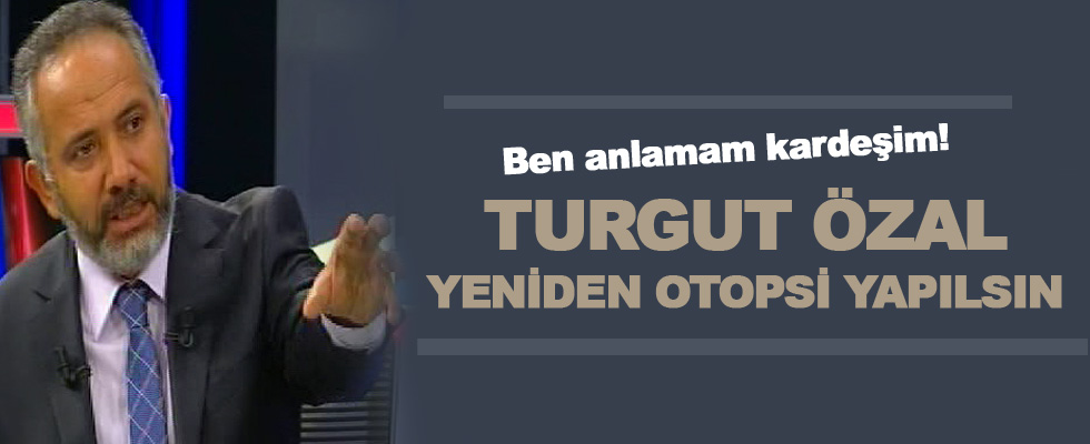 Latif Şimşek: Turgut Özal yeniden otopsi yapılmalı
