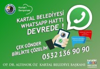 KARTAL BELEDİYE BAŞKANI - Kartal Belediyesi Whatsapp Hattı İle Sorunlara Çözüm Üretiyor