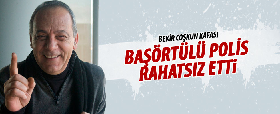 Bekir Coşkun'un başörtüsü rahatsızlığı