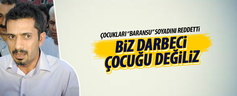 Çocukları 'Baransu' soyadını reddetti