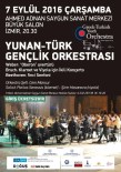 CEM MANSUR - Yunan-Türk Gençlik Orkestrası Sanatseverlerle Buluşacak