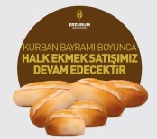 HALK EKMEK - Erzurum Halk Ekmek Büfeleri, Kurban Bayramı'nda Da Açık Olacak